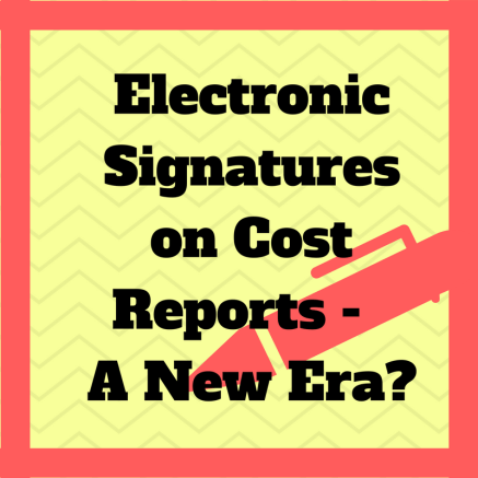 Electronic Signatures on Cost Reports- A New Era