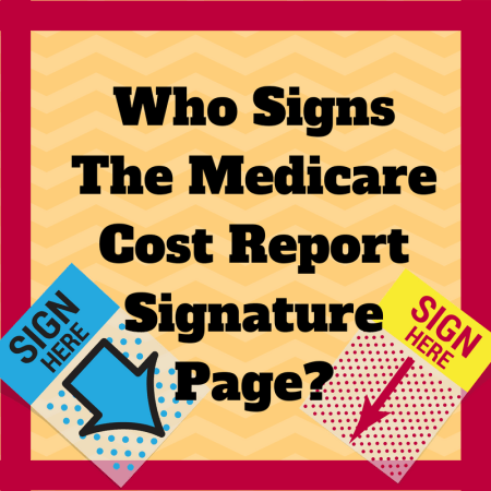Who Can Sign the Medicare Cost Report Signature Page