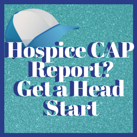 Hospice CAP Report? Get a Head Start