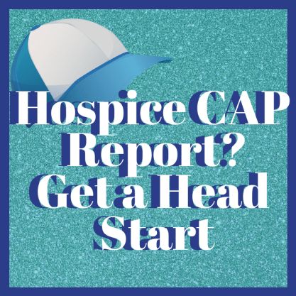 Hospice CAP Report? Get a Head Start