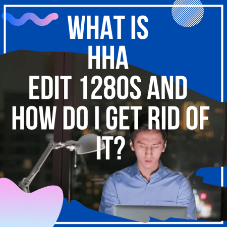 What is HHA Edit 1280S and How Do I Get Rid of It?